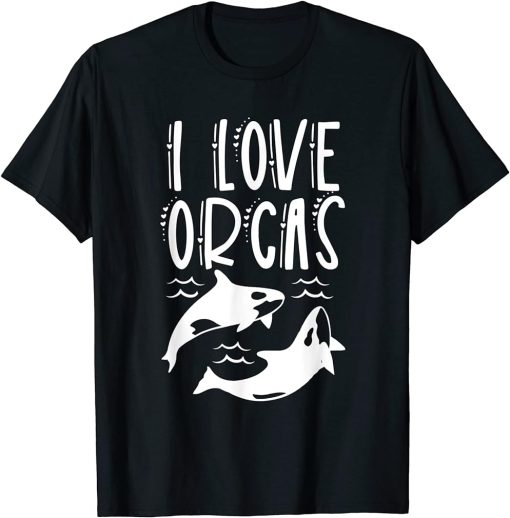 I Love Orcas Protect Orca Whale Sea T-Shirt