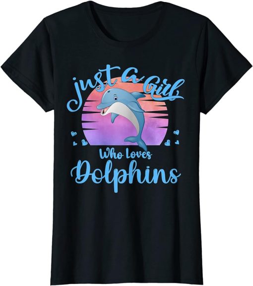 Just A Girl Who Loves Dolphins Costume For Girls Loves Orcas T-Shirt