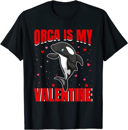 Orca Is My Valentine Heart Shape Orca Fish Valentine T-Shirt