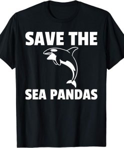 Save The Sea Pandas Orca Whale Gift Killer Whale T-Shirt