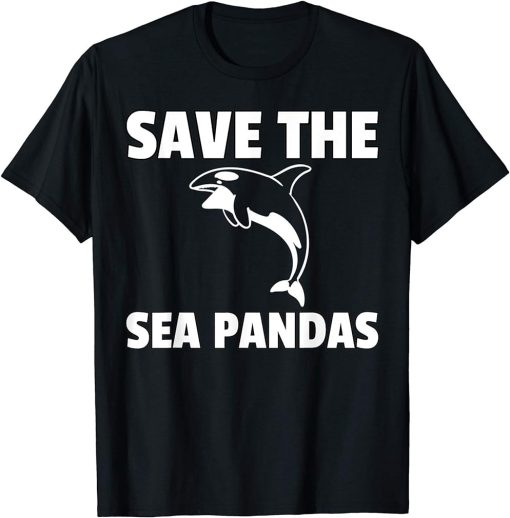 Save The Sea Pandas Orca Whale Gift Killer Whale T-Shirt