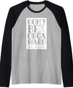 Don"t Be Orcaward Humor Orca Awkward Orcas Raglan Baseball Tee